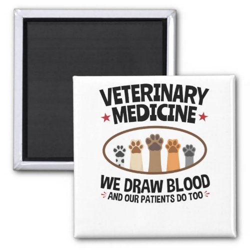 Vet Tech Veterinarian Funny Draw Blood Quote Magnet