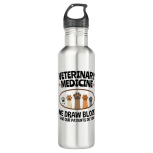 Vet Tech Veterinarian Funny Draw Blood Quote Stainless Steel Water Bottle