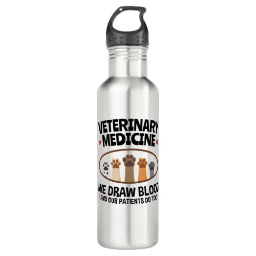 Vet Tech Veterinarian Funny Draw Blood Quote Stainless Steel Water Bottle