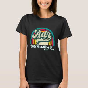 Vet Tech Veterinarian Veterinary Nurse ADR But Han T-Shirt