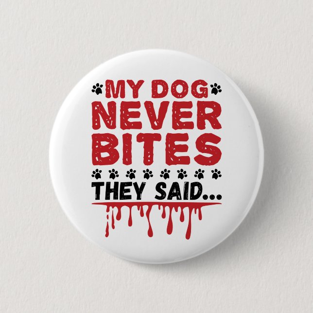 Vet Tech Veterinary My Dog Never Bites They Siad Button (Front)