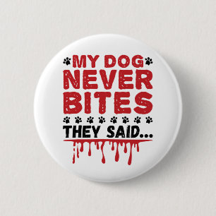 Vet Tech Veterinary My Dog Never Bites They Siad Button