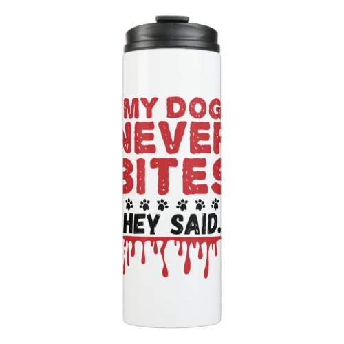 Vet Tech Veterinary My Dog Never Bites They Siad Thermal Tumbler