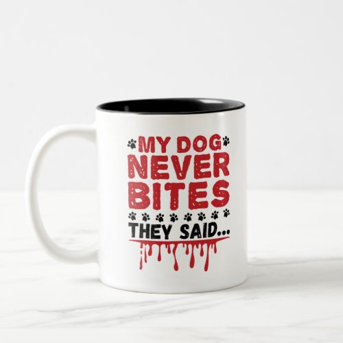 Vet Tech Veterinary My Dog Never Bites They Siad Two_Tone Coffee Mug
