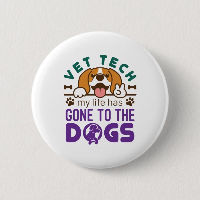 Vet Tech Veterinary Technician Life Gone to  Dogs Button (Front)