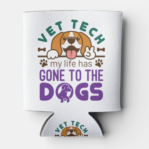 Vet Tech Veterinary Technician Life Gone to  Dogs Can Cooler