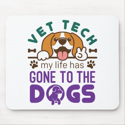 Vet Tech Veterinary Technician Life Gone to  Dogs Mouse Pad