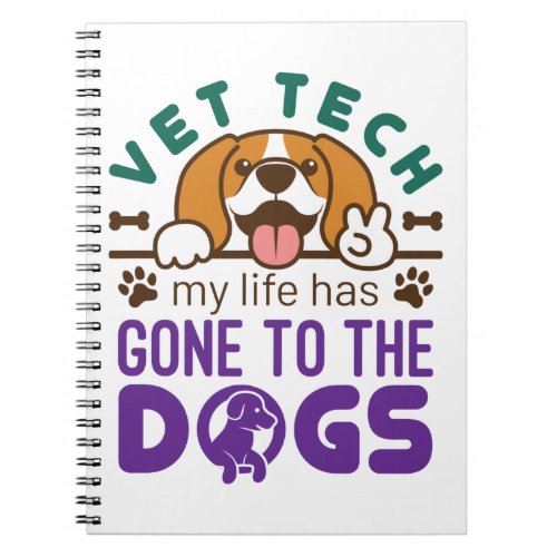 Vet Tech Veterinary Technician Life Gone to  Dogs Notebook