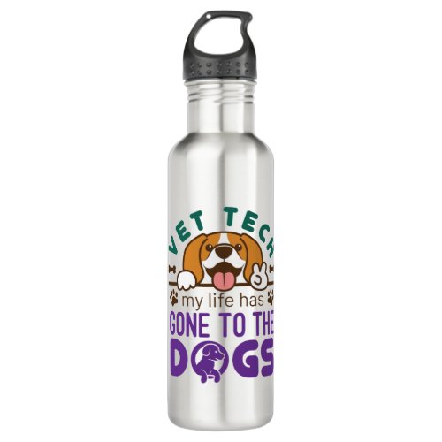 Vet Tech Veterinary Technician Life Gone to  Dogs Stainless Steel Water Bottle