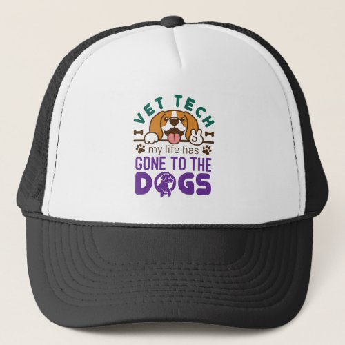 Vet Tech Veterinary Technician Life Gone to  Dogs Trucker Hat