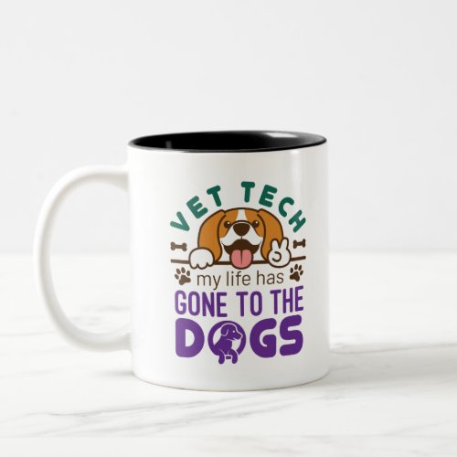 Vet Tech Veterinary Technician Life Gone to  Dogs Two_Tone Coffee Mug