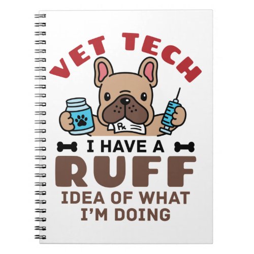 Vet Tech Veterinary Technician Ruff Idea Cute Notebook