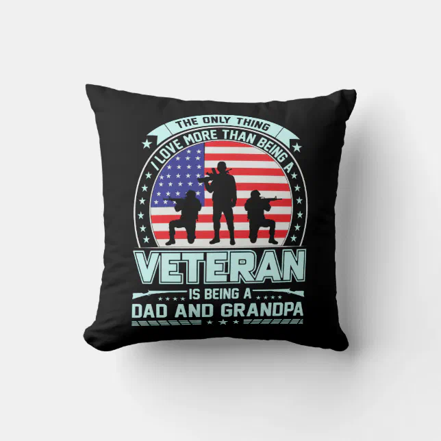 Veteran Being a Dad and Grandpa  USA Veterans Day Throw Pillow (Front)