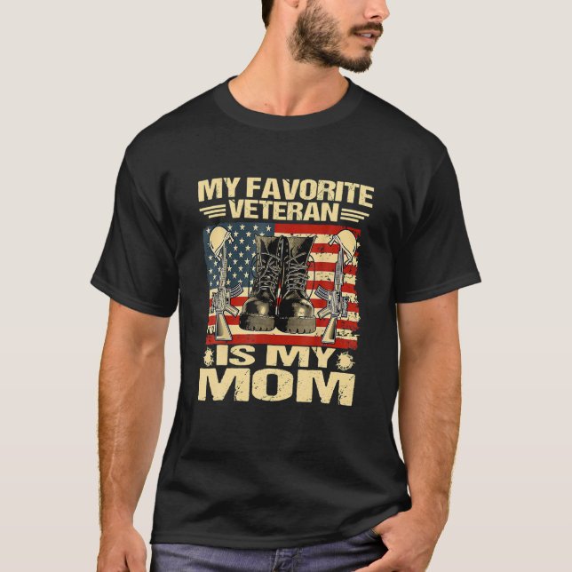 Veteran Day My Favorite Veteran Is My Mom Proud Mo T-Shirt (Front)