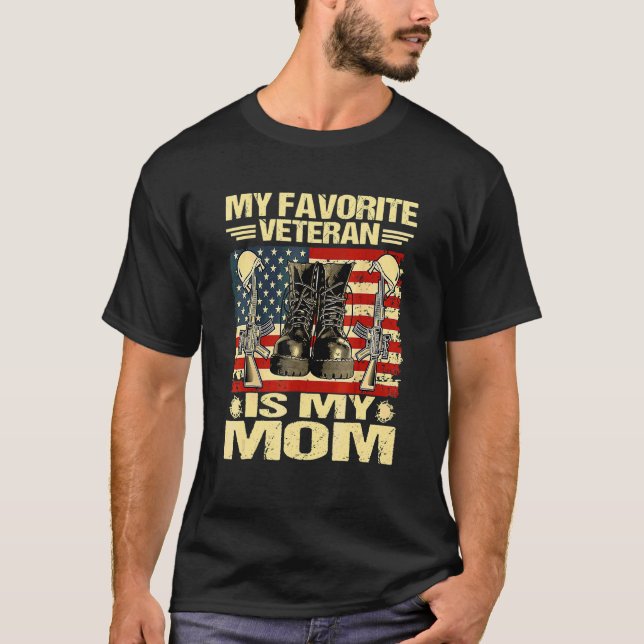 Veteran Day My Favorite Veteran Is My Mom Proud Mo T-Shirt (Front)