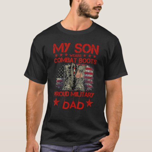 Veteran Day My Son Wears Combat Boots Proud Milita T_Shirt