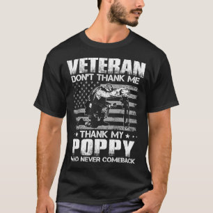 Veteran Don't Thank Me Thank My POPPY Who Never Co T-Shirt