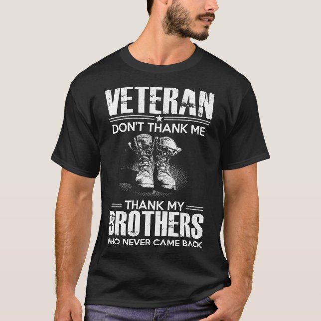 veteran - dont't thank me thank my brothers who T-Shirt (Front)