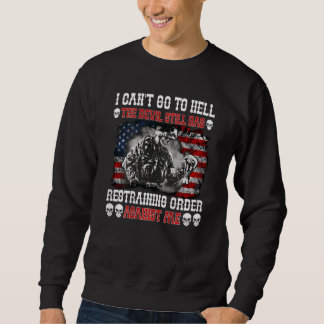 Veteran I Can't Go To Hell The Devil Still Has Res Sweatshirt