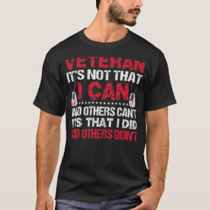 Veteran It s Not That I Can And Others Can It s Th T-Shirt