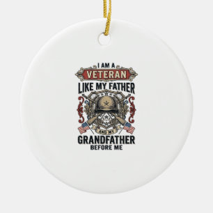 Veteran Like My Father Grandfather Before Me Desig Ceramic Ornament