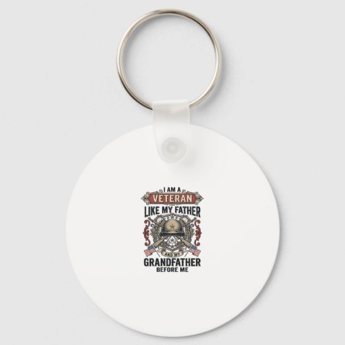 Veteran Like My Father Grandfather Before Me Desig Keychain