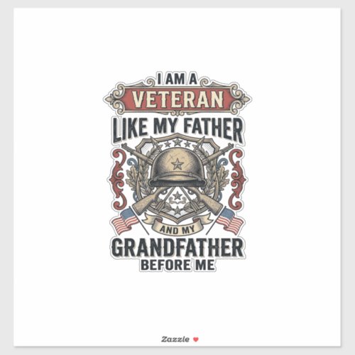 Veteran Like My Father Grandfather Before Me Desig Sticker