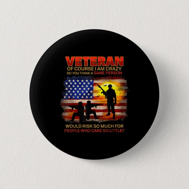 Veteran Of Course I Am Crazy Do You Think Button (Front)