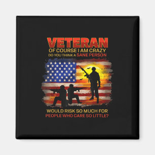 Veteran Of Course I Am Crazy Do You Think Magnet