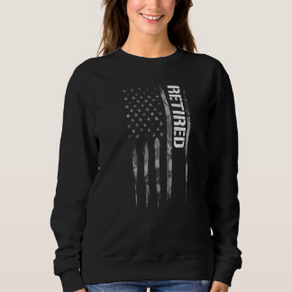 Veteran Retired  American Flag Sayings Sweatshirt