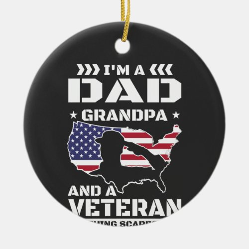 Veteran US American Veterans Dad Grandpa Nothing Ceramic Ornament