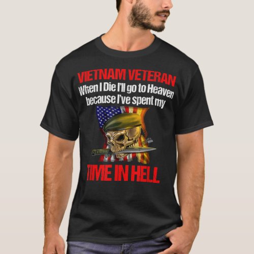 Veteran Vietnam War When I Die I Will go to Heaven T_Shirt