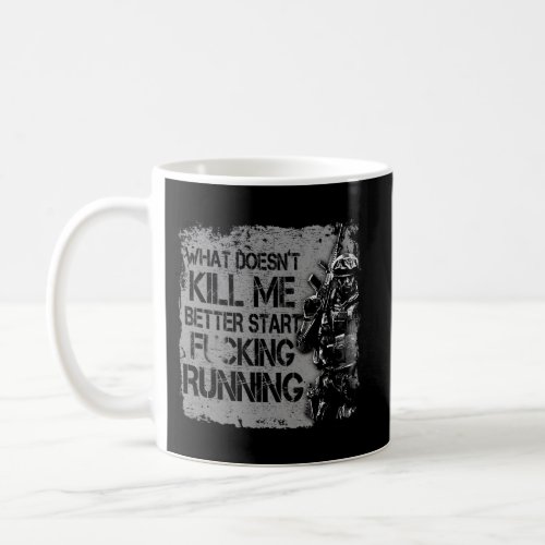 Veteran What DoesnT Kill Me Better Start Running Coffee Mug
