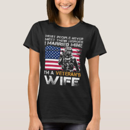 Veteran Wife Most People Never Meet Their Heroes I T-Shirt