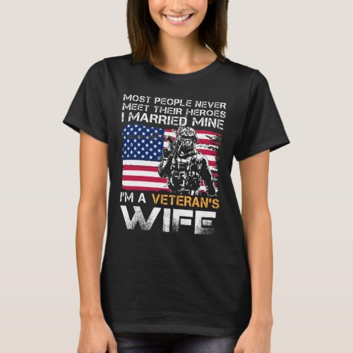 Veteran Wife Most People Never Meet Their Heroes I T_Shirt