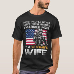 Veteran Wife Most People Never Meet Their Heroes I T-Shirt