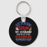 Veteran Wife My Husband Risked His Life Strangers  Keychain