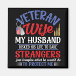 Veteran Wife My Husband Risked His Life Strangers  Magnet