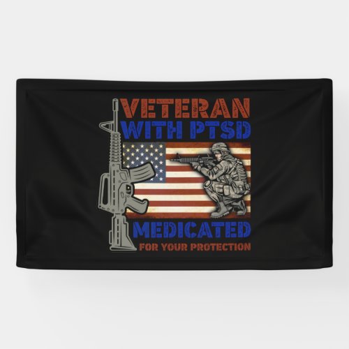 Veteran With PTSD Medicated For Your Protection Banner