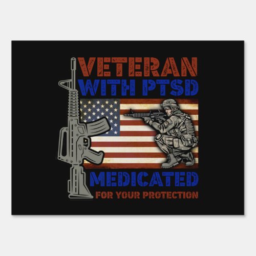 Veteran With PTSD Medicated For Your Protection Sign