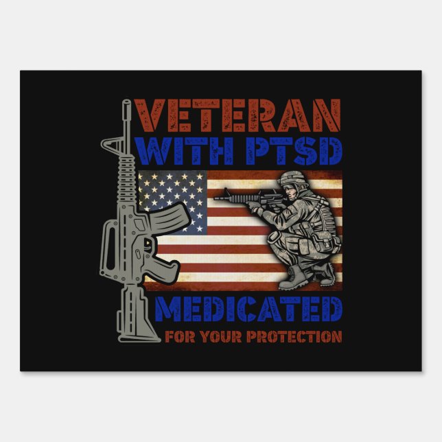 Veteran With PTSD Medicated For Your Protection Sign (Front)