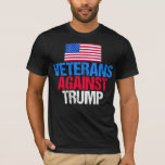 Veterans Against Trump T-Shirt<br><div class="desc">I fought for this country and now I will fight against the republican nominee,  Donald Trump. Soldiers who fought for the United States of America unite in the Anti Trump movement against the man who will destroy the very freedom we have worked for with this bold design.</div>