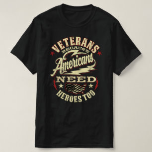 veterans american need heroes too T-Shirt