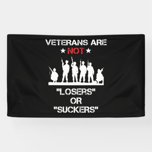 Veterans Are Not Losers Or Suckers Banner