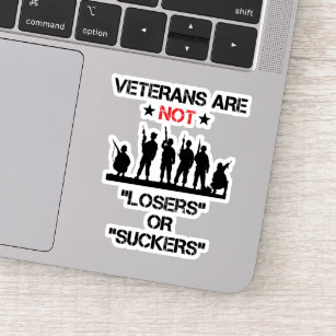 Veterans Are Not Losers Or Suckers Sticker