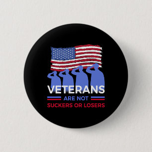 Veterans Are Not Suckers Or Losers  Button