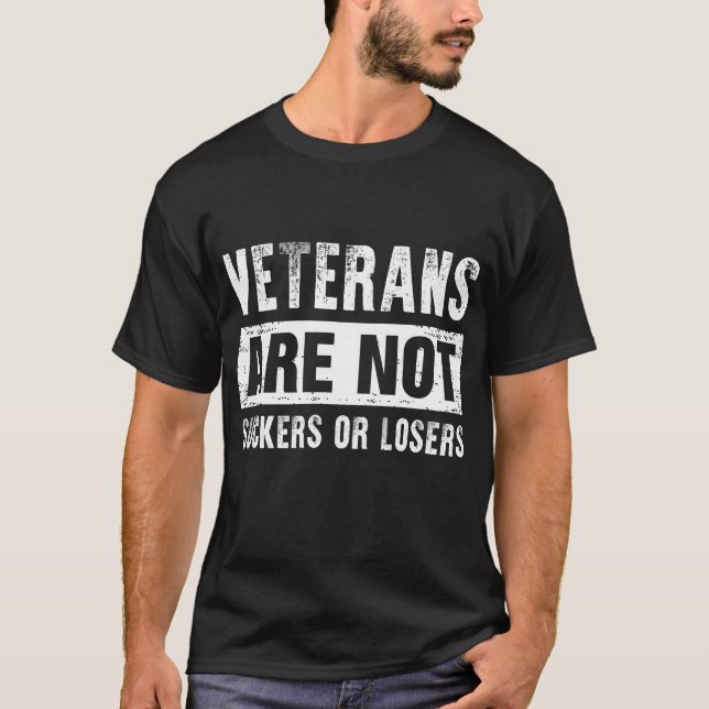 Veterans Are Not Suckers Or Losers T-Shirt (Front)