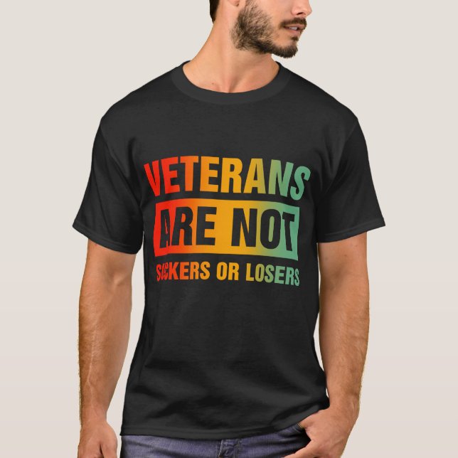 Veterans Are Not Suckers Or Losers T-Shirt (Front)