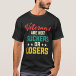 Veterans Are Not Suckers Or Losers T-Shirt