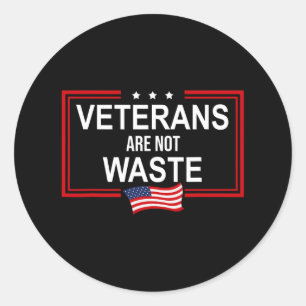 Veterans Are Not Waste Anti Trump Pro Veterans Aga Classic Round Sticker